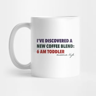 Coffee Lover Mom | New Blend: 6 AM Toddler Mug